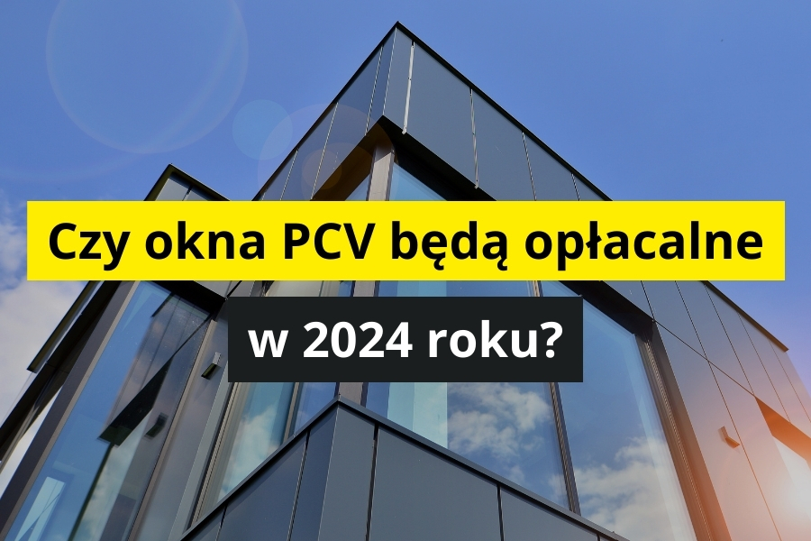Jakie okna PCV najlepiej wybrać w 2024 roku?
